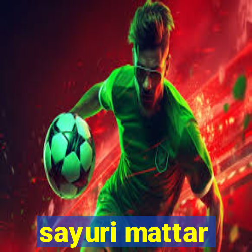 sayuri mattar